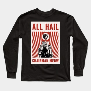 All Hail Chairman Meow Long Sleeve T-Shirt